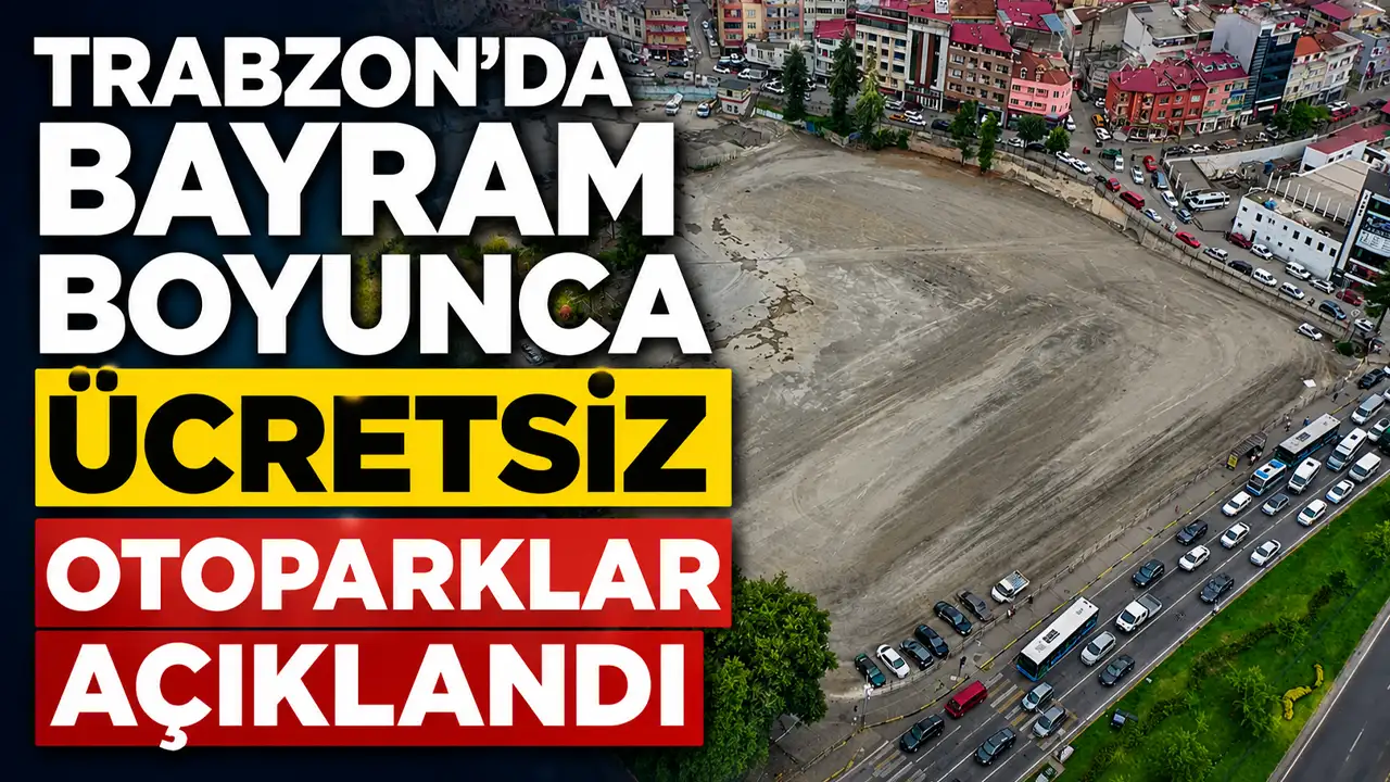 Trabzon’da bayram boyunca ücretsiz olacak otoparklar açıklandı