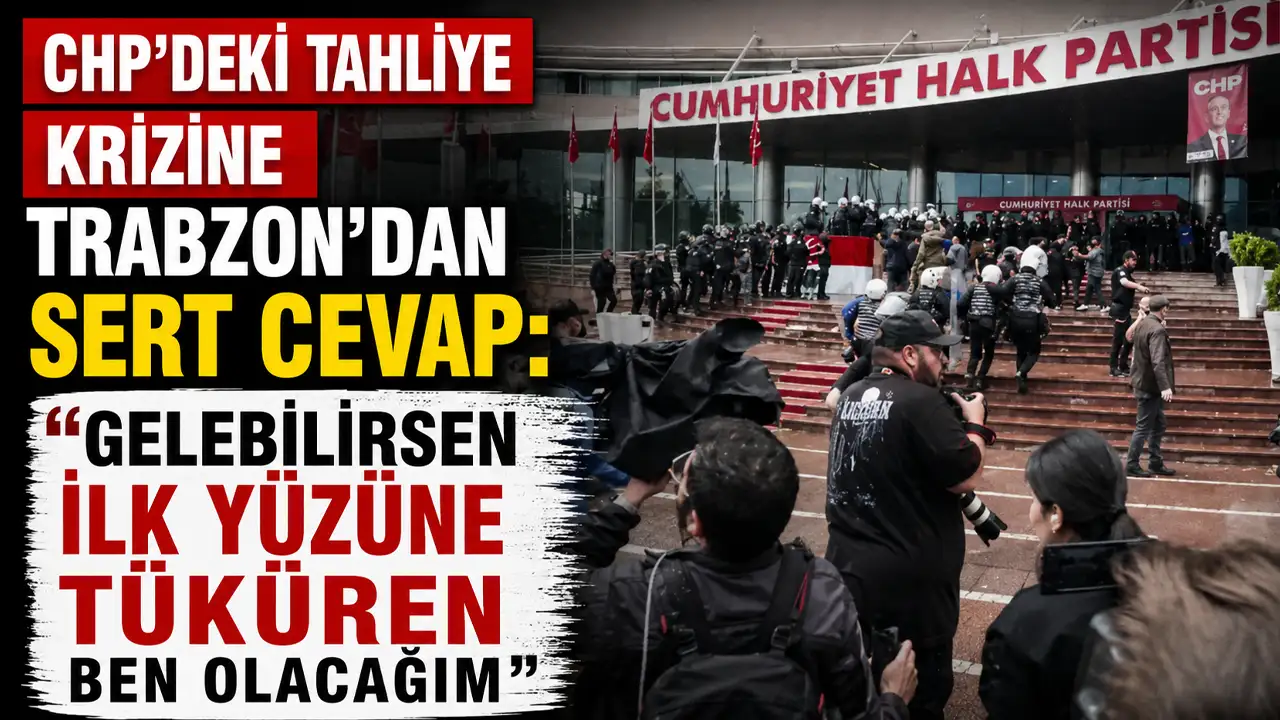 CHP''deki tahliye krizine Trabzon'dan sert cevap: "Gelebilirsen ilk yüzüne tüküren ben olacağım"