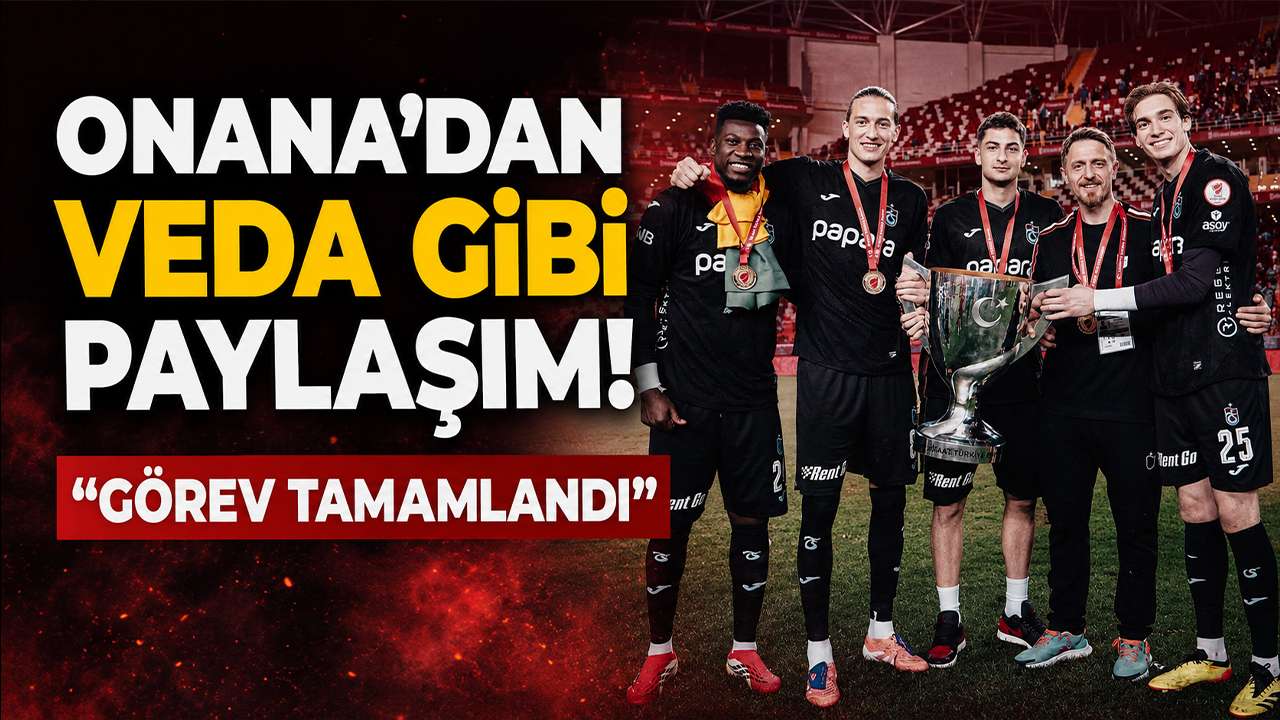 Onana’dan veda gibi paylaşım! “Görev tamamlandı”