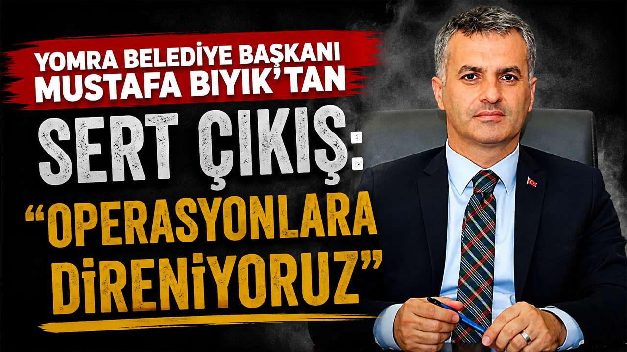Yomra Belediye Başkanı Mustafa Bıyık’tan sert çıkış: “Operasyonlara direniyoruz”