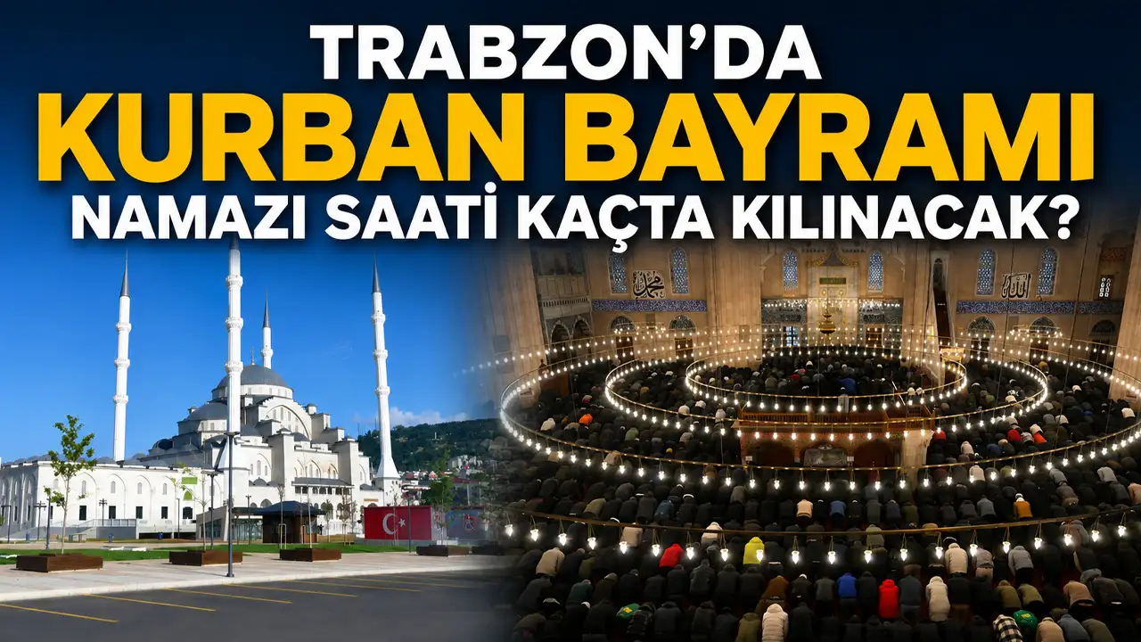 Trabzon'da Kurban Bayramı namazı saati kaçta kılınacak? Belli oldu