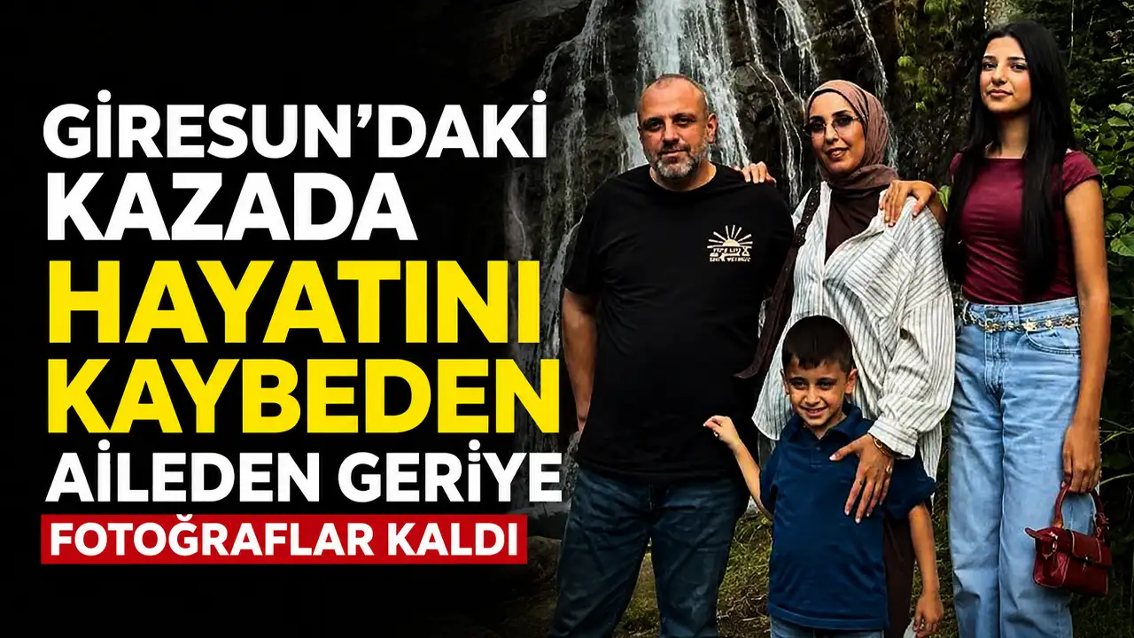 Giresun’daki kazada hayatını kaybeden aileden geriye fotoğraflar kaldı