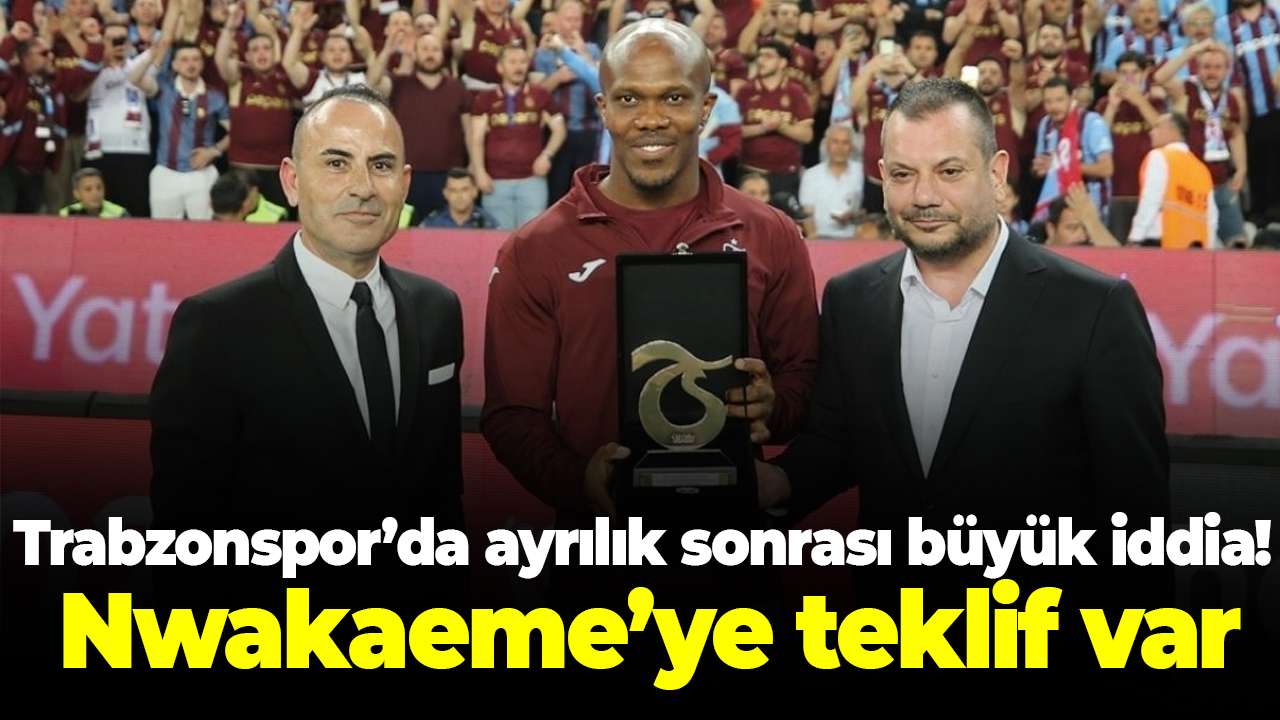 Trabzonspor’da ayrılık sonrası büyük iddia! Nwakaeme’ye teklif var