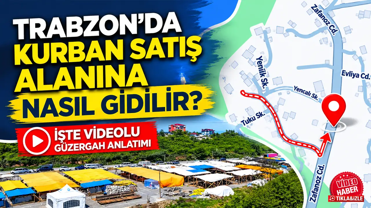 Trabzon'da kurban satış alanına nasıl gidilir? Trabzon'da kurban satış ve kesim alanı yol tarifi
