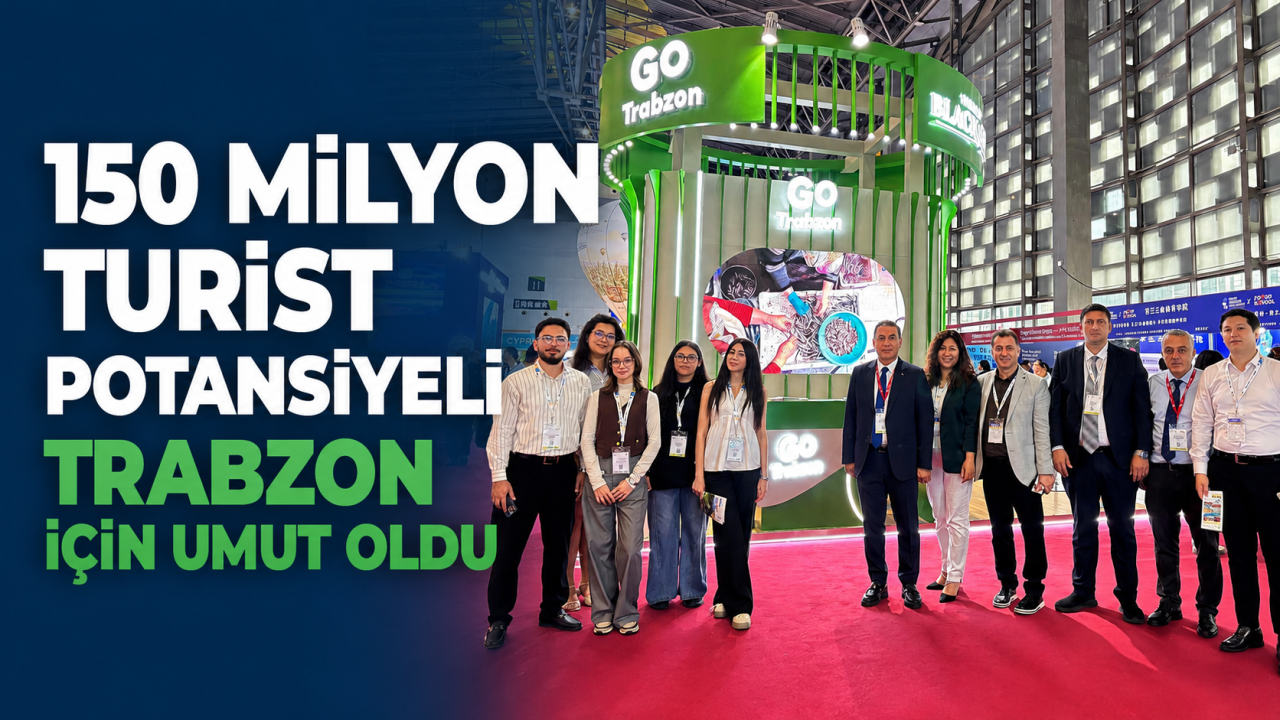 150 milyon turist potansiyeli Trabzon için umut oldu