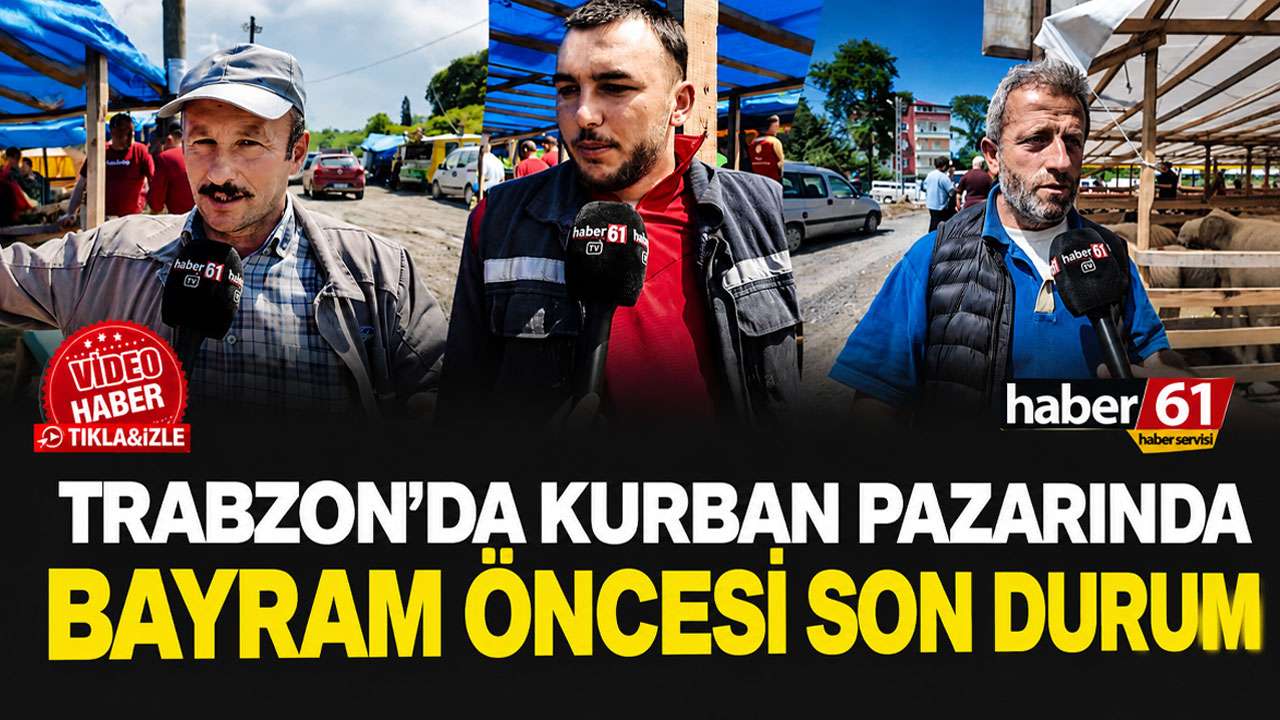 Trabzon’da Kurban Pazarında bayram öncesi son durum