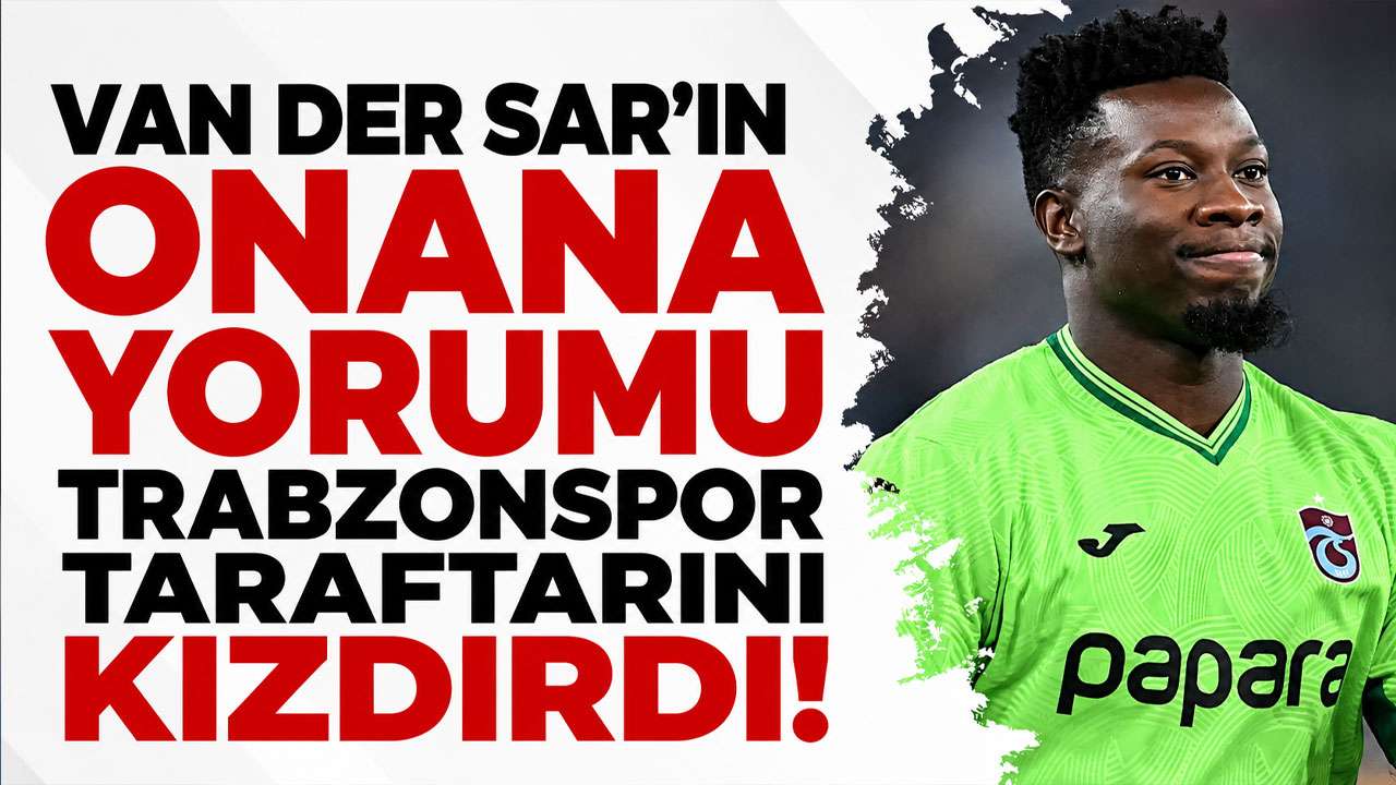 Van der Sar’ın Onana yorumu Trabzonspor taraftarını kızdırdı