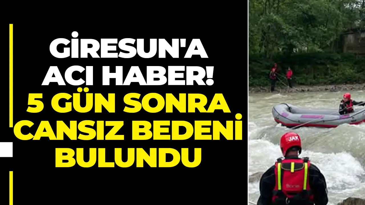 Giresun'a acı haber! 5 gün sonra cansız bedeni bulundu