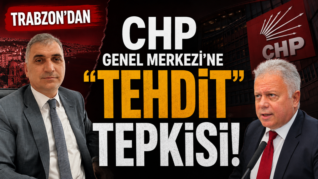 Trabzon’dan CHP Genel Merkezi’ne “tehdit” tepkisi