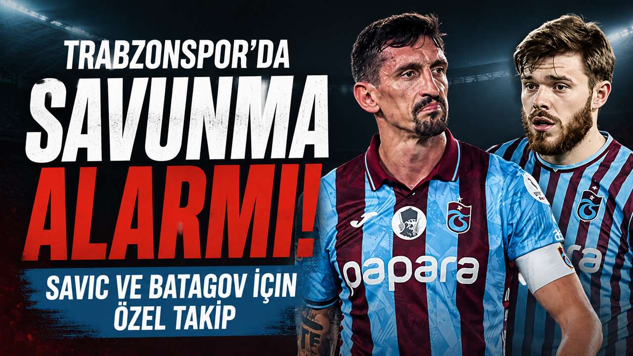 Trabzonspor’da savunma alarmı! Savic ve Batagov için özel takip