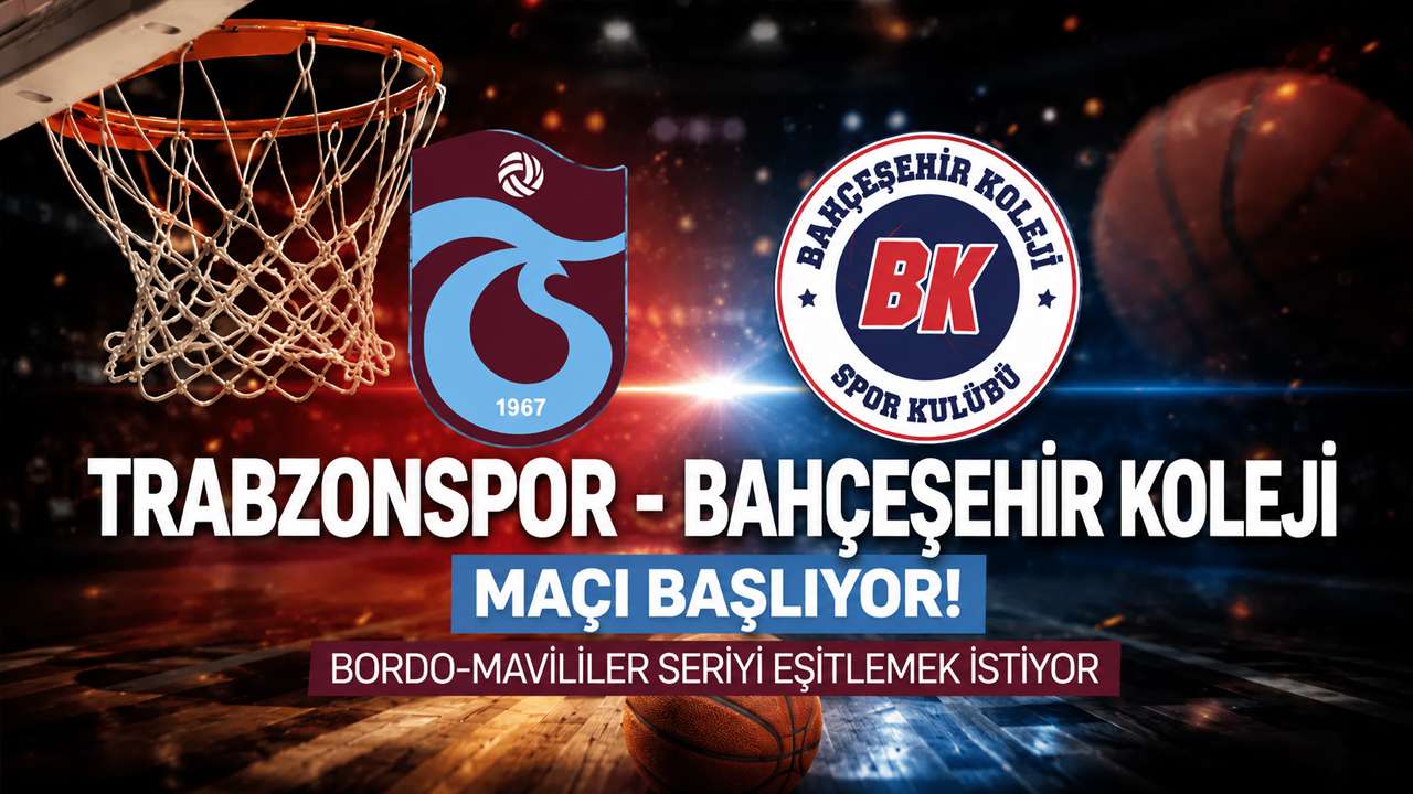 Canlı anlatım! Trabzonspor - Bahçeşehir Koleji maçı başlıyor! Bordo-mavililer seriyi eşitlemek istiyor