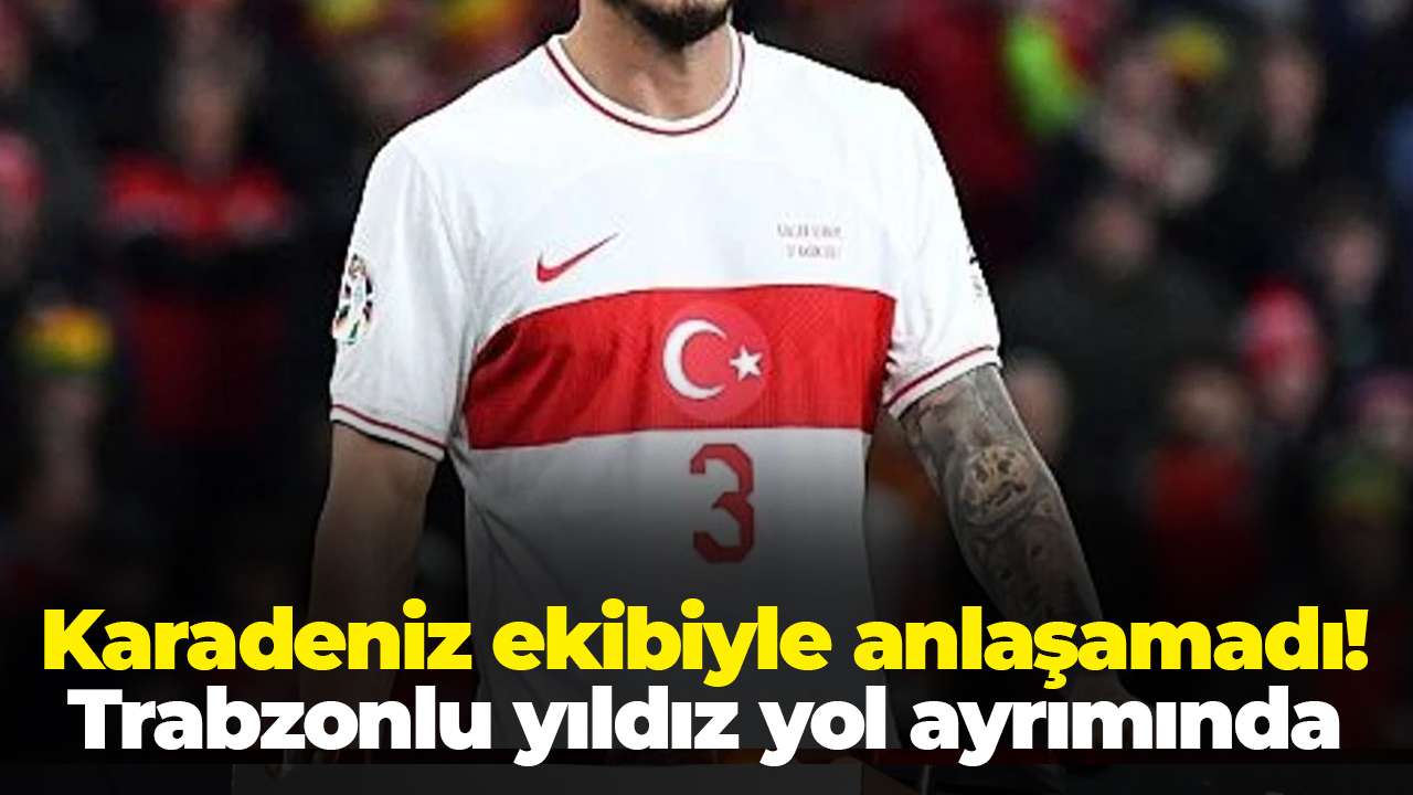 Karadeniz ekibiyle anlaşamadı! Trabzonlu yıldız yol ayrımında