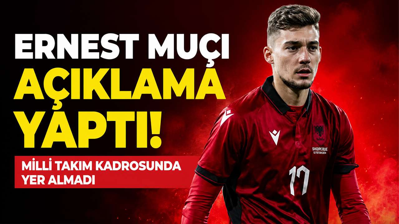 Ernest Muçi açıklama yaptı! Milli Takım kadrosunda yer almadı