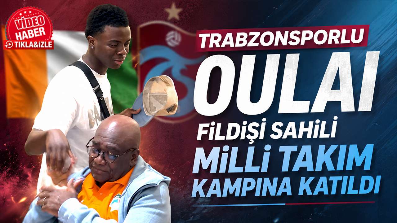 Trabzonsporlu Oulai Fildişi Sahili milli takım kampına katıldı