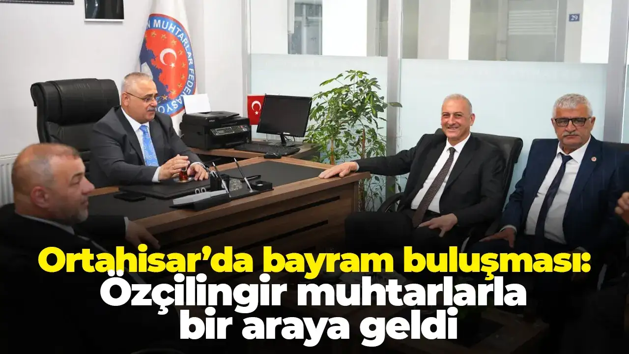 Ortahisar’da bayram buluşması: Özçilingir muhtarlarla bir araya geldi