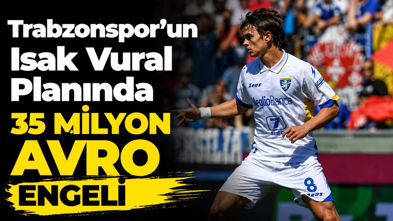 Trabzonspor’un İsak Vural planında 35 milyon Avro engeli