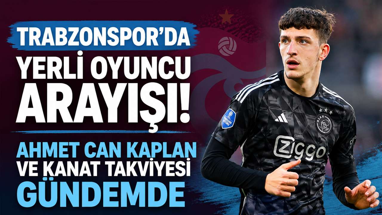 Trabzonspor’da yerli oyuncu arayışı! Ahmet Can Kaplan ve kanat takviyesi gündemde