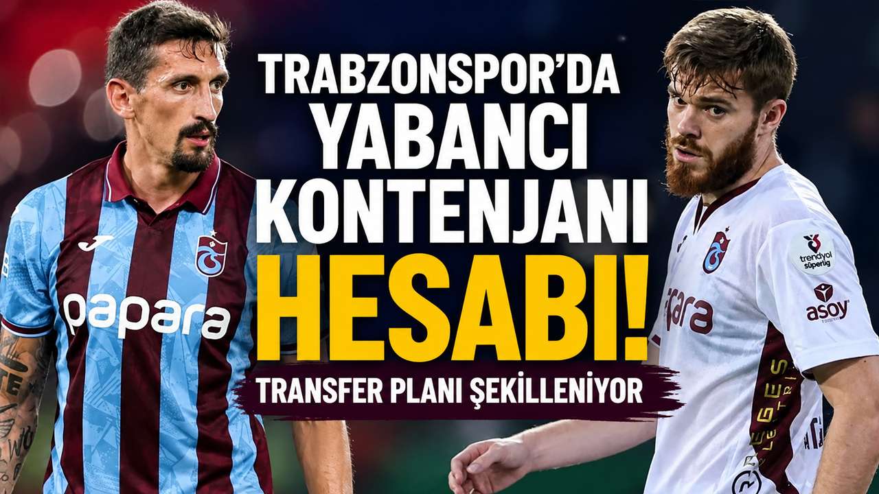 Trabzonspor’da yabancı kontenjanı hesabı! Transfer planı şekilleniyor