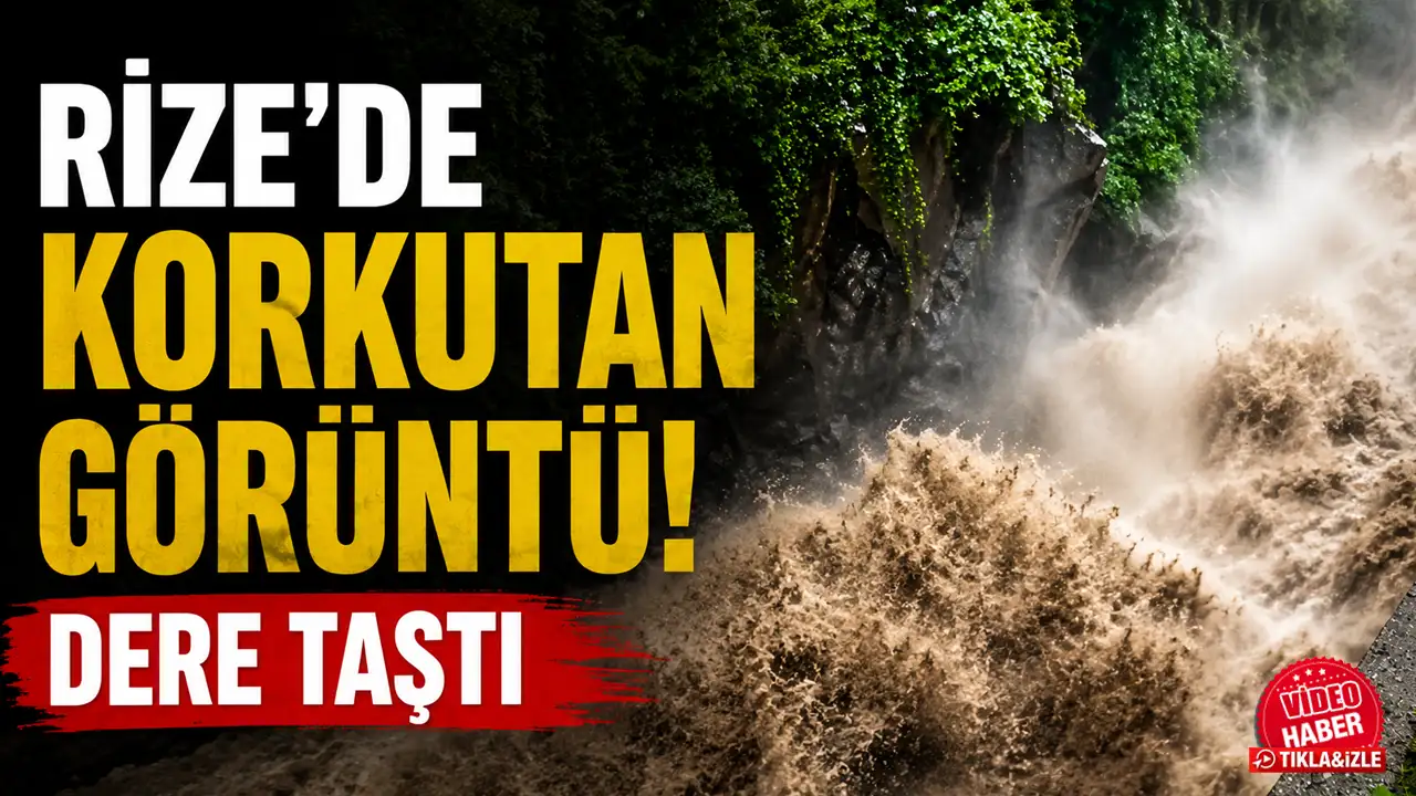 Rize’de korkutan görüntü! Dere taştı