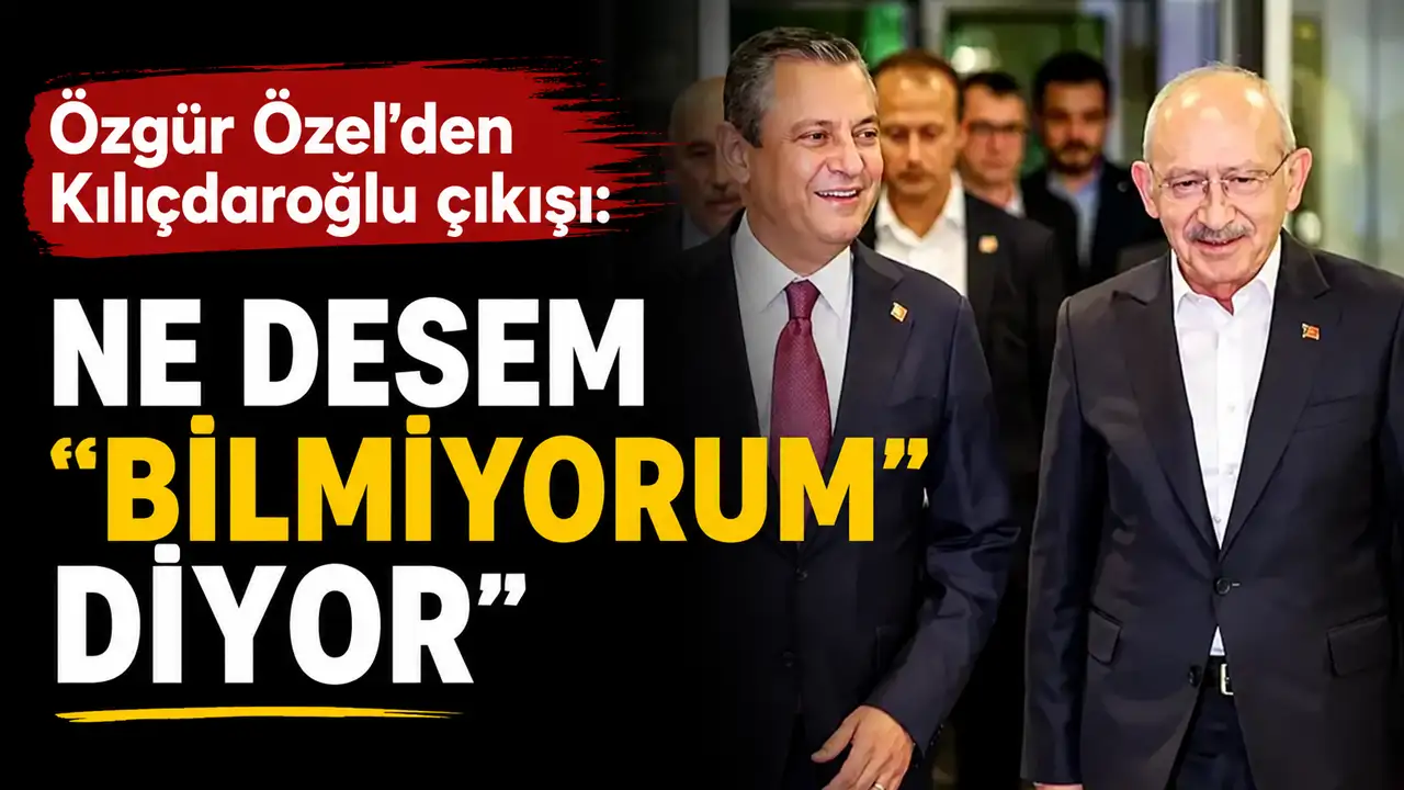 Özgür Özel’den Kılıçdaroğlu çıkışı: “Ne desem ‘Bilmiyorum’ diyor”
