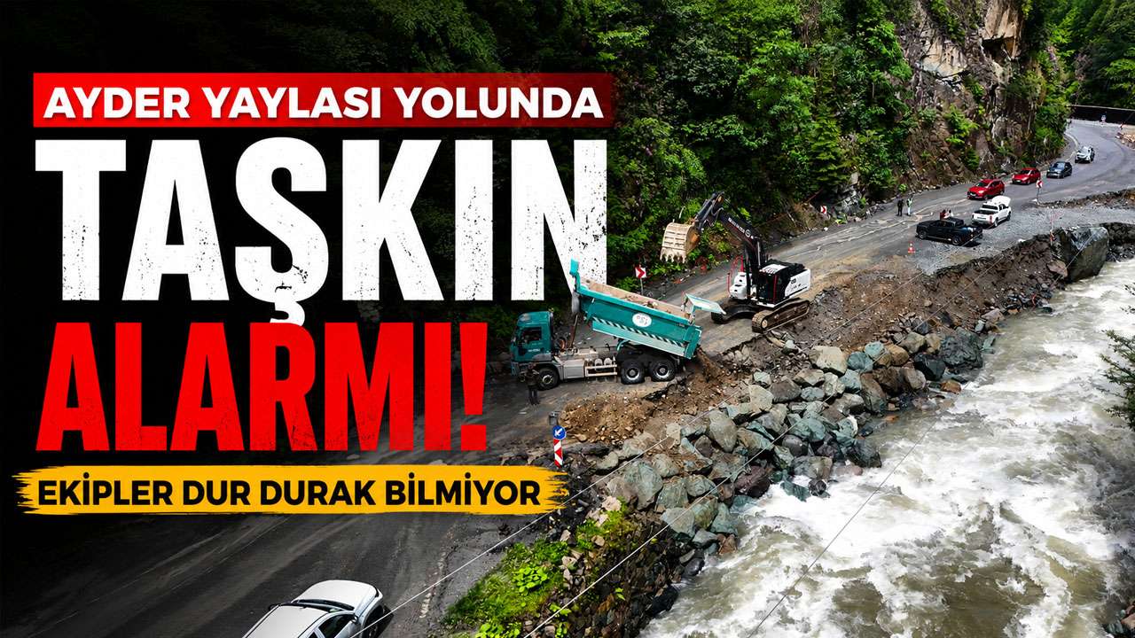 Ayder Yaylası yolunda taşkın alarmı! Ekipler dur durak bilmiyor