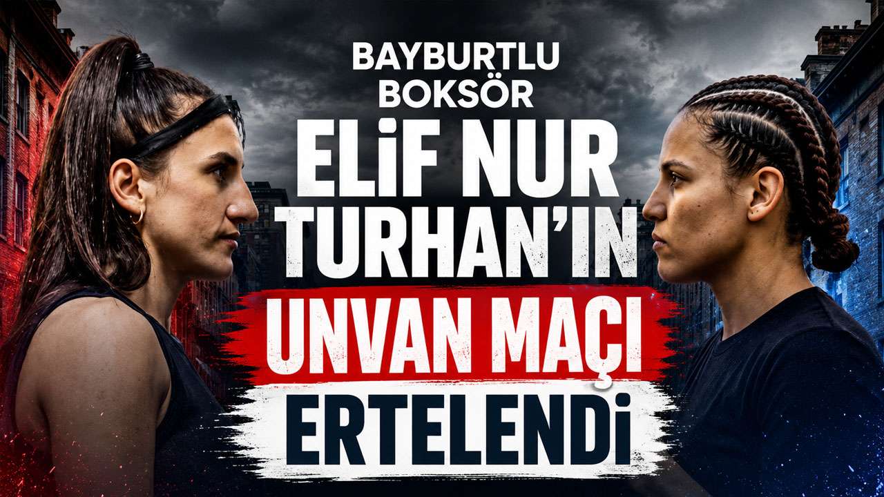 Bayburtlu boksör Elif Nur Turhan’ın unvan maçı ertelendi