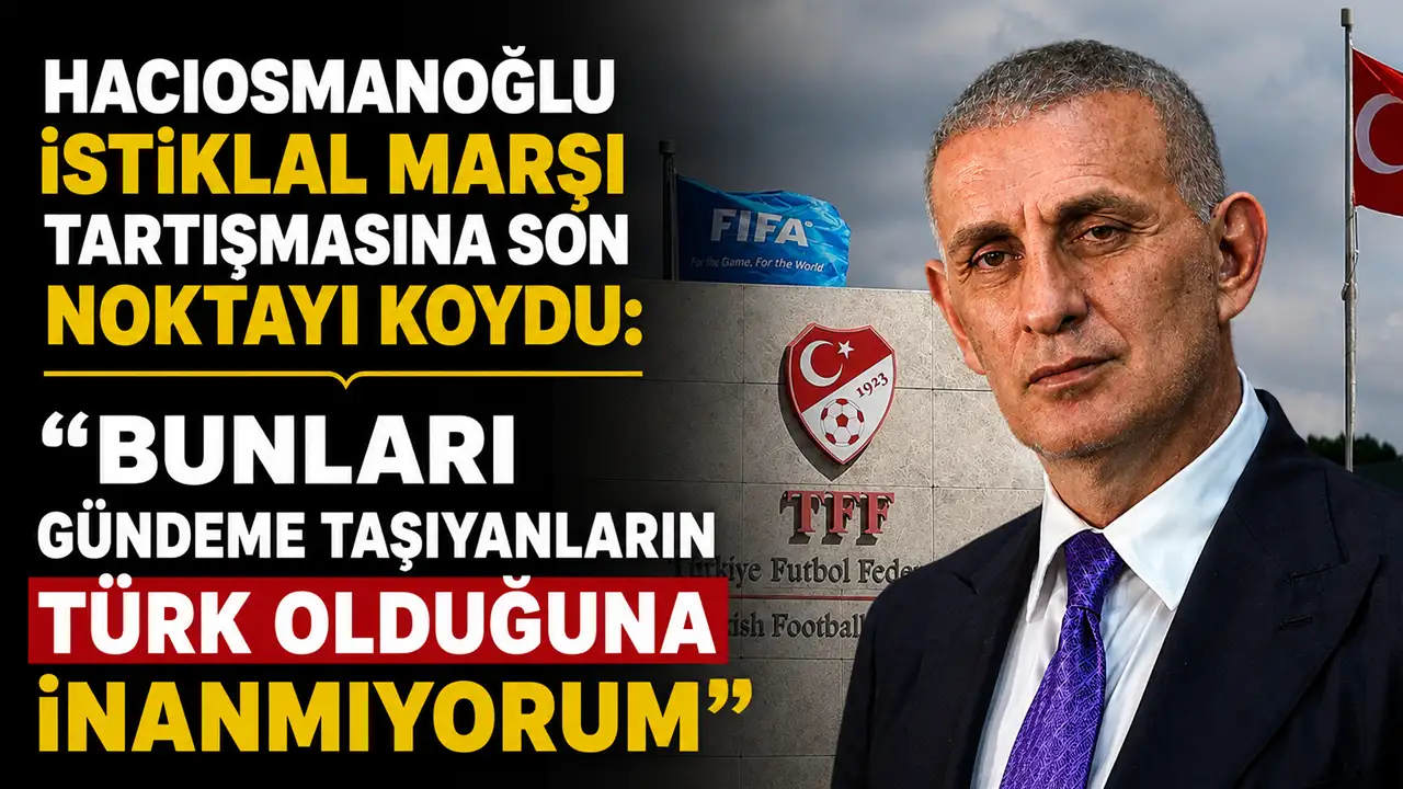 Hacıosmanoğlu İstiklal Marşı tartışmasına son noktayı koydu: “Bunları gündeme taşıyanların Türk olduğuna inanmıyorum”