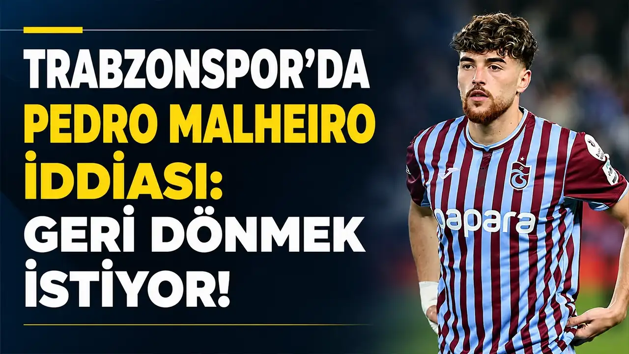 Trabzonspor’da Pedro Malheiro iddiası: Geri dönmek istiyor