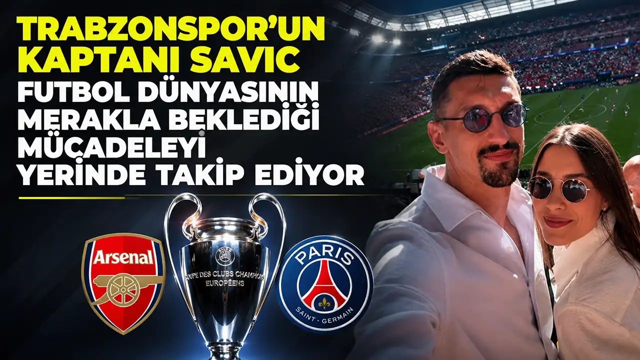 Trabzonspor'un kaptanı Savic, futbol dünyasının merakla beklediği mücadeleyi yerinde takip ediyor