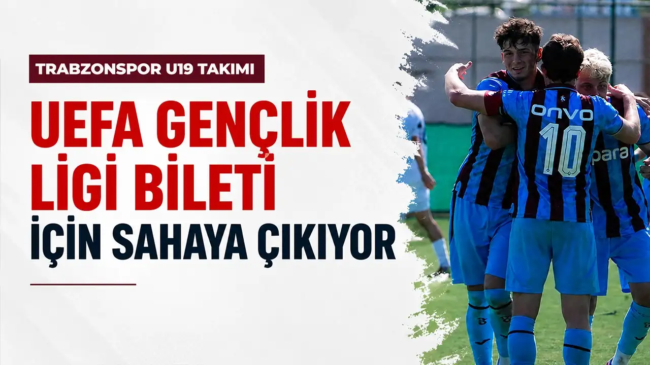 Trabzonspor U19 Takımı UEFA Gençlik Ligi bileti için sahaya çıkıyor