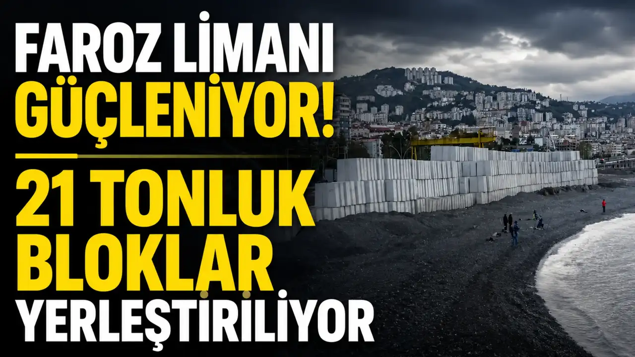 Faroz Limanı güçleniyor! 21 tonluk bloklar yerleştiriliyor