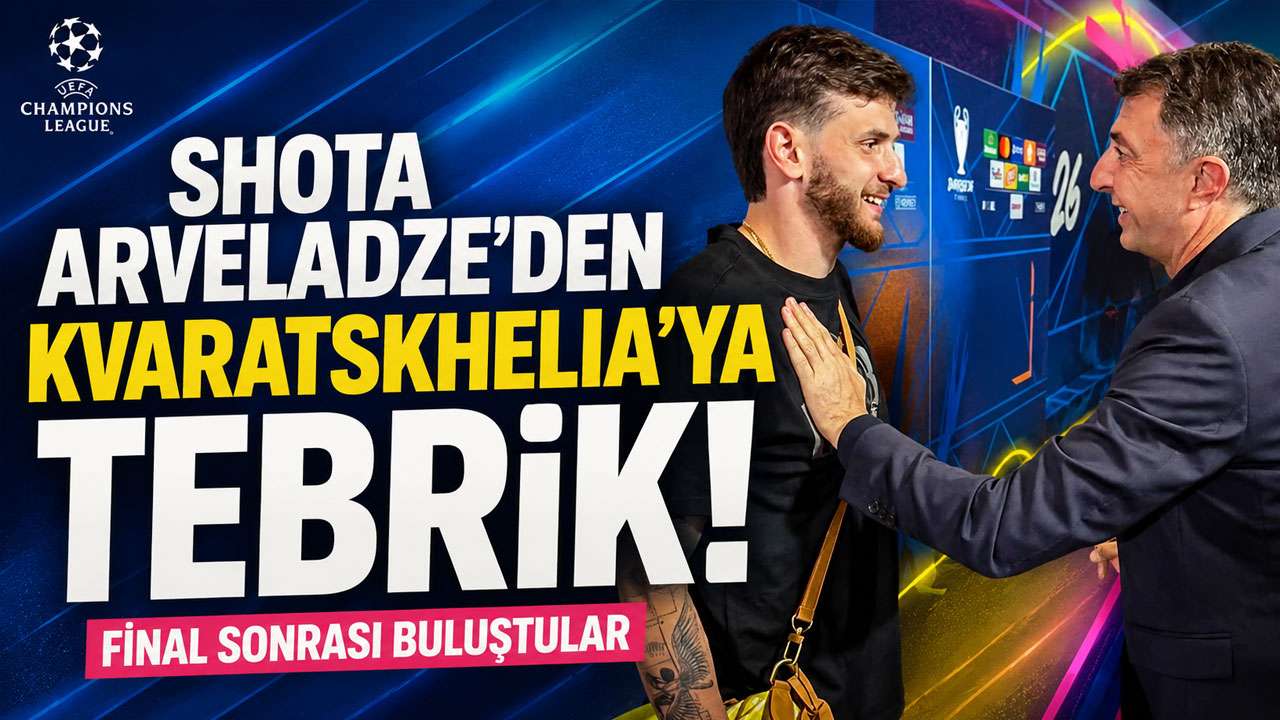 Shota Arveladze’den Kvaratskhelia’ya tebrik! Final sonrası buluştular