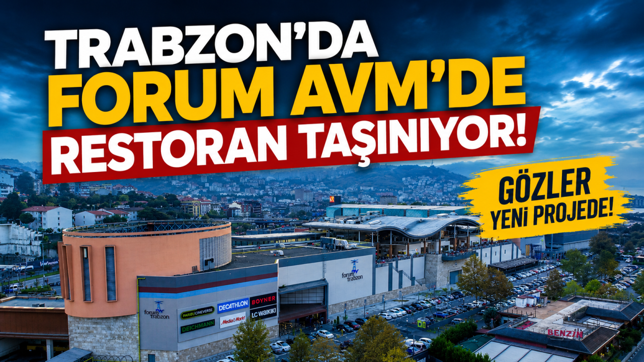 Trabzon'da Forum AVM’de restoran taşınıyor, gözler yeni projede