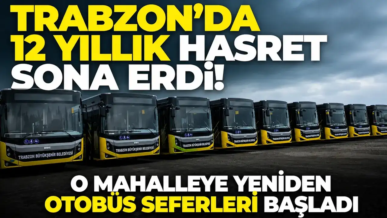 Trabzon’da 12 yıllık hasret sona erdi! O mahalleye yeniden otobüs seferleri başladı