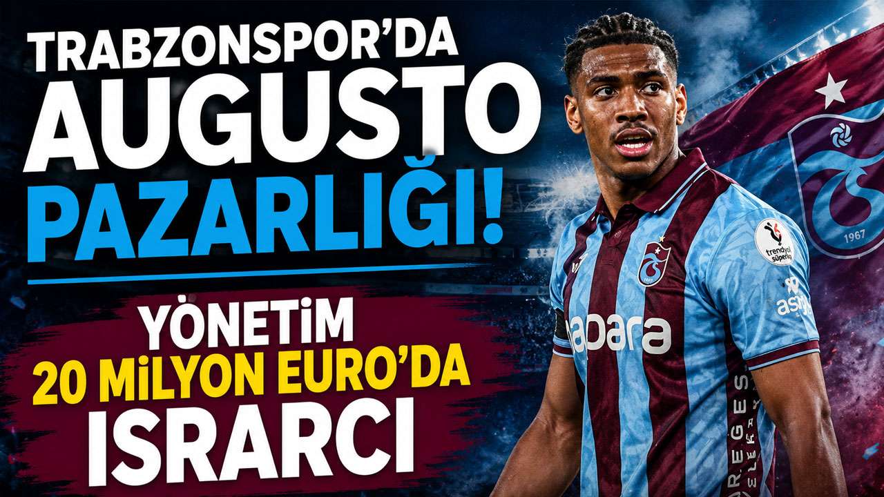 Trabzonspor’da Augusto pazarlığı! Yönetim 20 milyon Euro’da ısrarcı