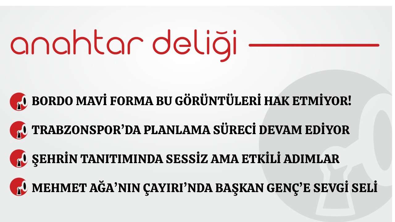 Anahtar Deliği 01.06.2026 Bordo mavi forma bu görüntüleri hak etmiyor!