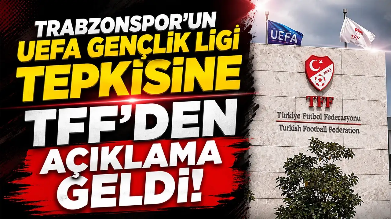 Trabzonspor'un UEFA Gençlik Ligi tepkisine TFF'den açıklama geldi