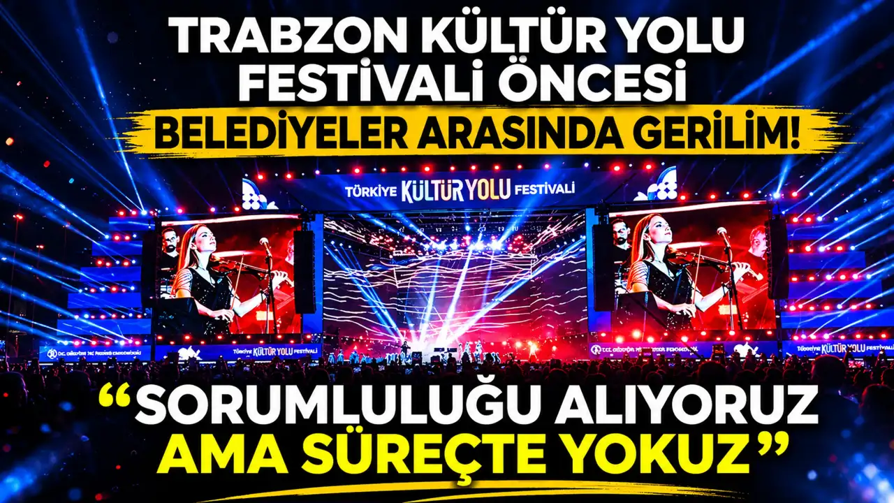 Trabzon Kültür Yolu Festivali öncesi belediyeler arasında gerilim: “Sorumluluğu alıyoruz ama süreçte yokuz”
