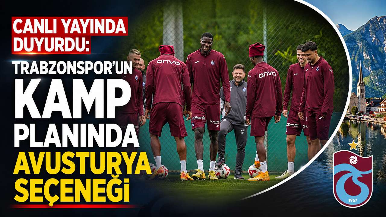 Canlı yayında duyurdu: Trabzonspor’un kamp planında Avusturya seçeneği