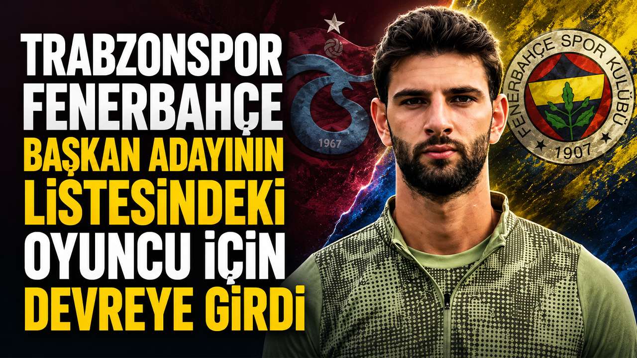 Trabzonspor Fenerbahçe başkan adayının listesindeki oyuncu için devreye girdi