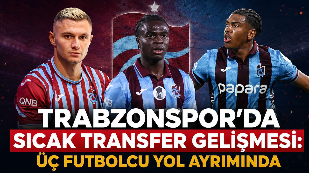 Trabzonspor'da sıcak transfer gelişmesi: Üç futbolcu yol ayrımında
