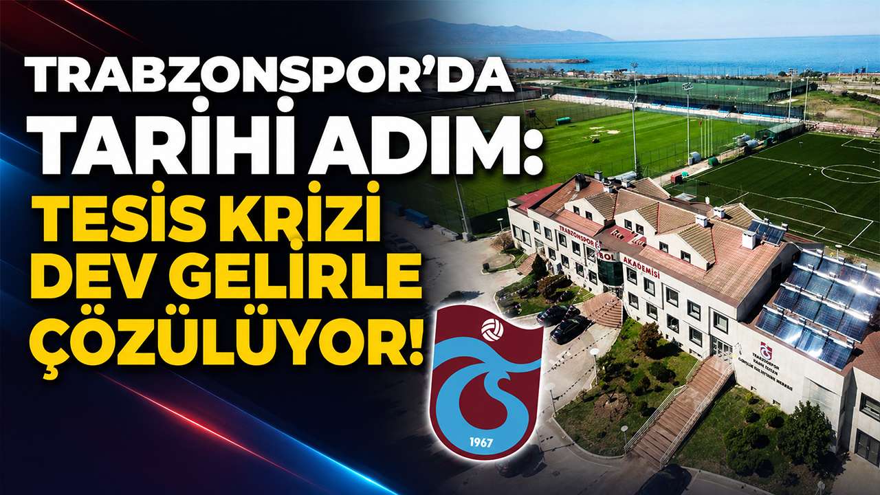 Trabzonspor'da tarihi adım: Tesis krizi dev gelirle çözülüyor!