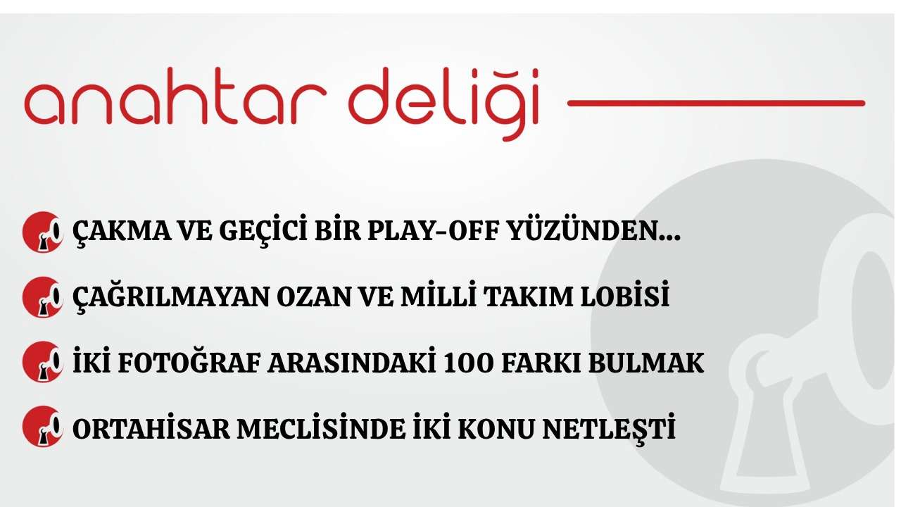 Anahtar Deliği 02.06.2026 Çakma ve geçici bir Play-Off yüzünden…