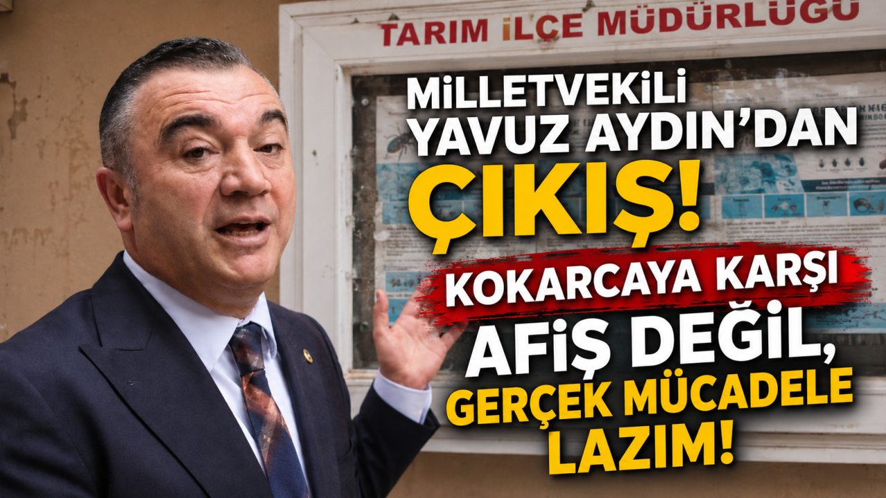 Milletvekili Yavuz  Aydın'dan çıkış! “Kokarcaya karşı afiş değil, gerçek mücadele lazım”