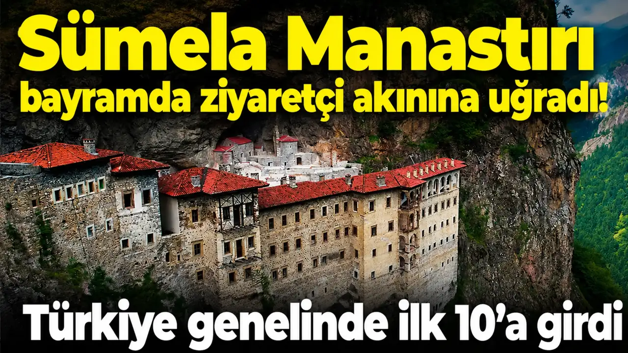 Sümela Manastırı bayramda ziyaretçi akınına uğradı! Türkiye genelinde ilk 10’a girdi