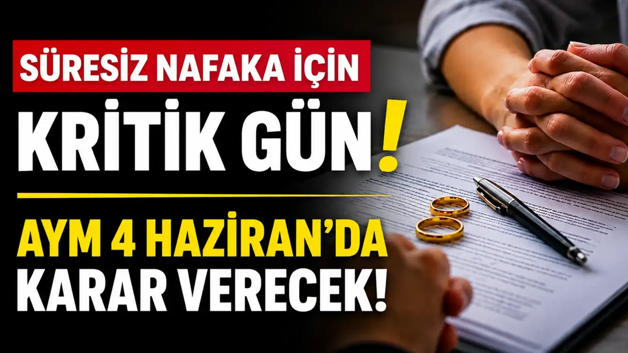Süresiz nafaka için kritik gün: AYM 4 Haziran’da karar verecek