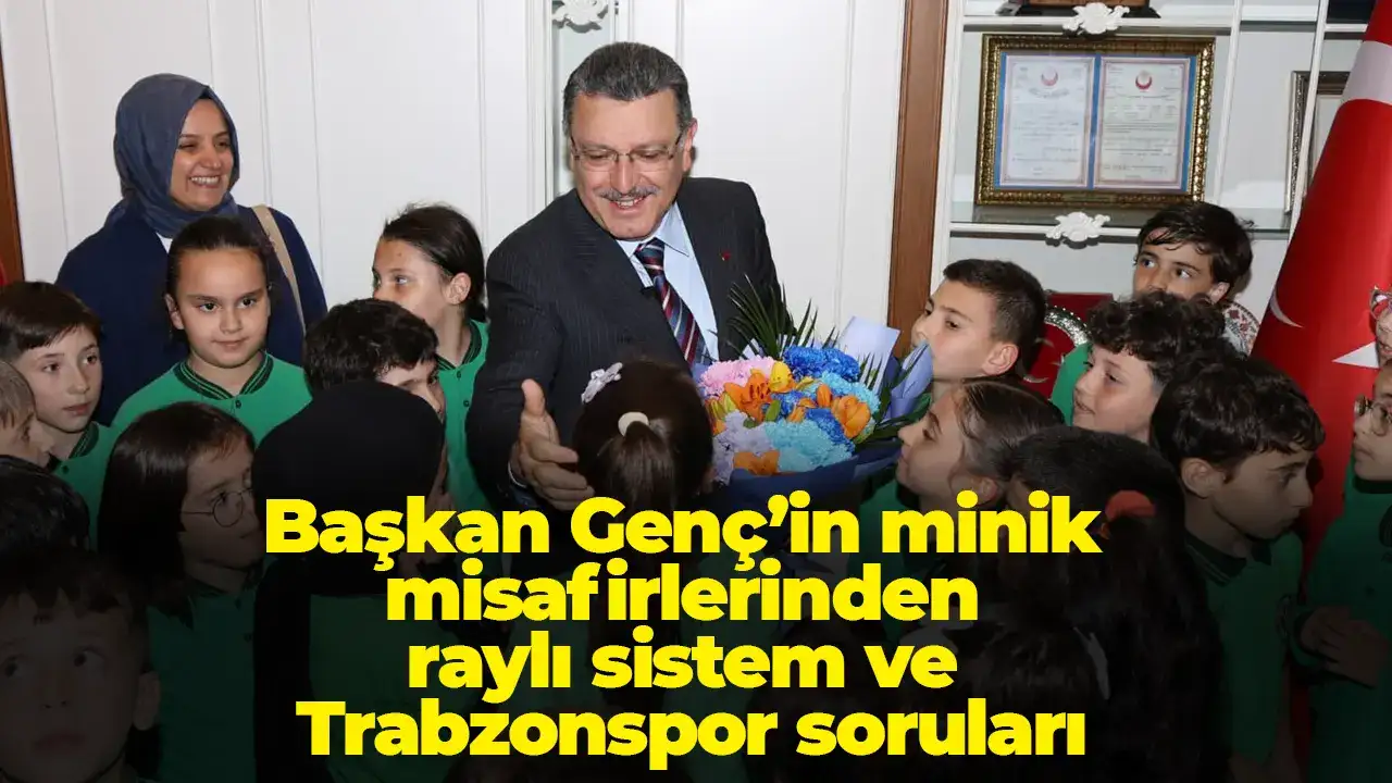 Başkan Genç’in minik misafirlerinden raylı sistem ve Trabzonspor soruları
