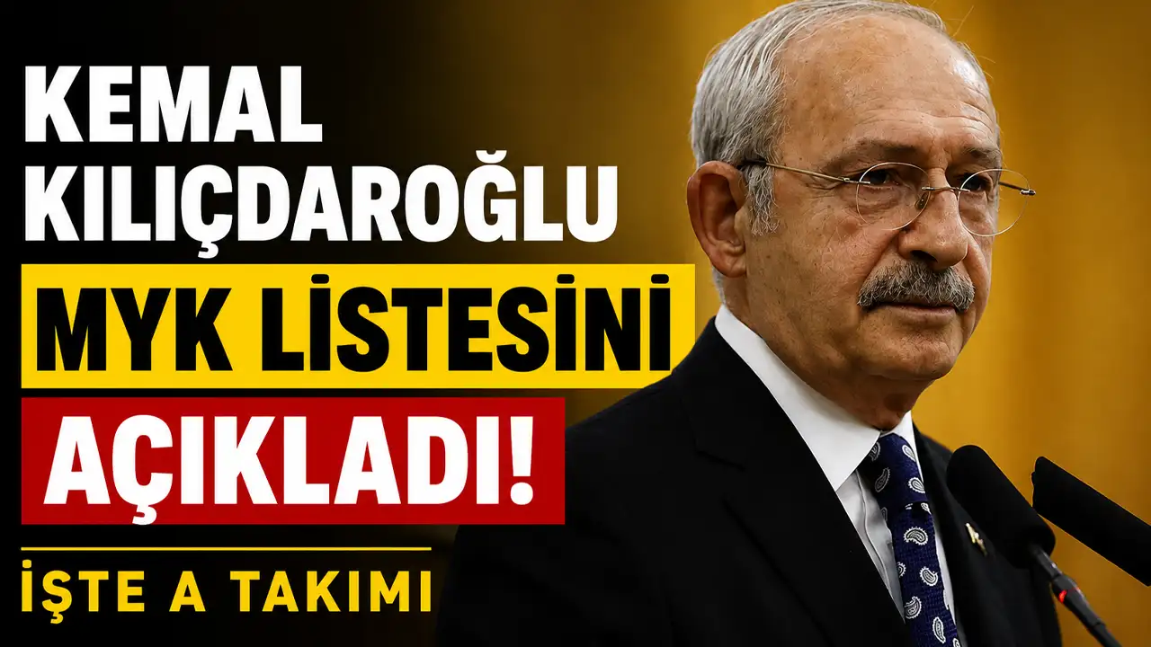 Kemal Kılıçdaroğlu MYK listesini açıkladı! İşte A takımı
