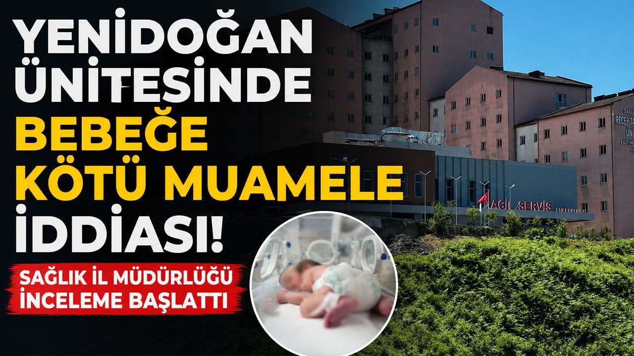 Yenidoğan ünitesinde bebeğe kötü muamele iddiası! Sağlık İl Müdürlüğü inceleme başlattı