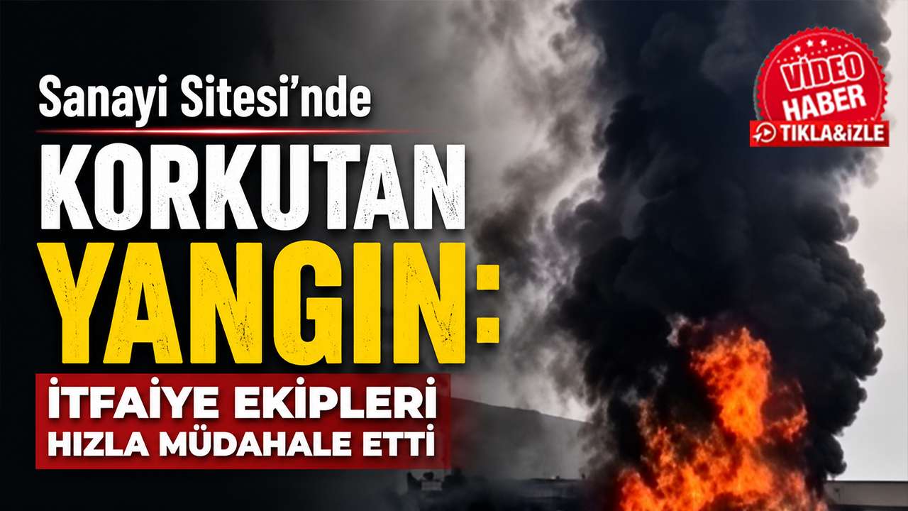 Sanayi Sitesi'nde korkutan yangın: İtfaiye ekipleri hızla müdahale etti